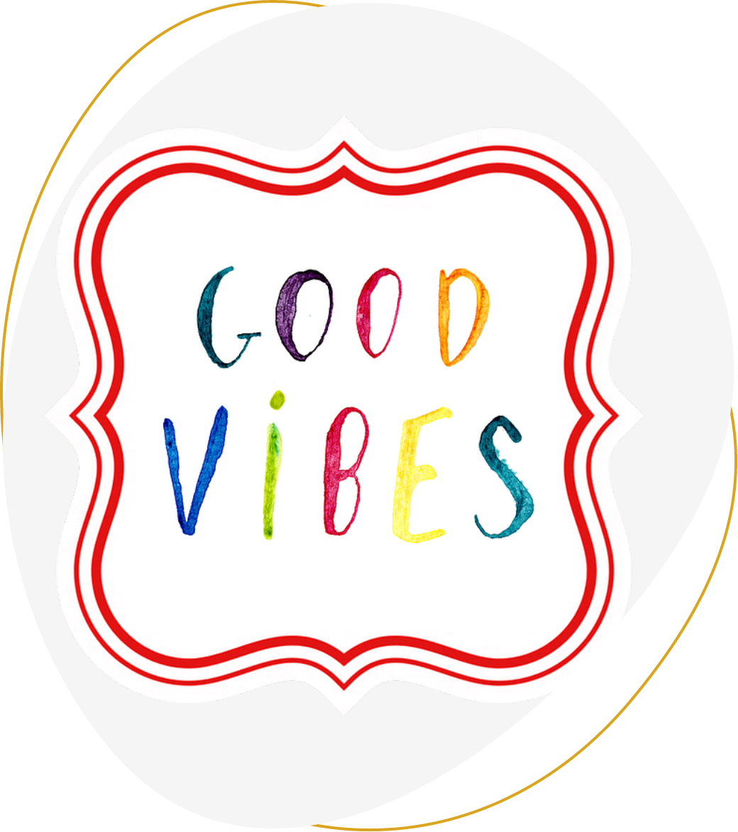 Real-life Good Vibes